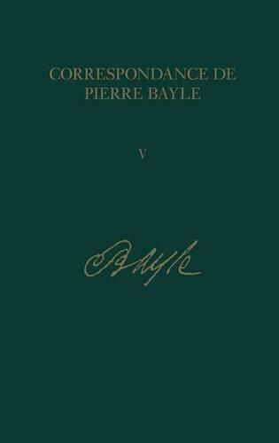 Pierre Bayle, Laurence Bergon, Hubert Bost, Antony McKenna - Aout 1684-juillet 1685, Lettres 309-450: v. 5, Inbunden