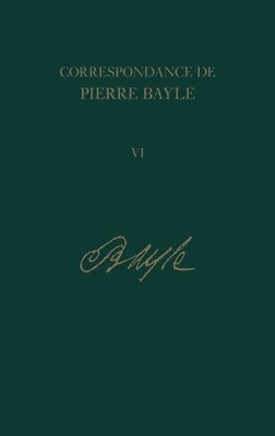 Correspondance de Pierre Bayle: 6 1