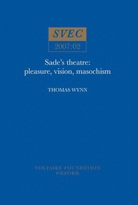bokomslag Sade's Theatre: Pleasure, Vision, Masochism