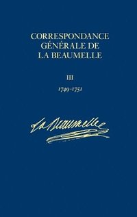 bokomslag Correspondance gnrale de La Beaumelle: 1749-1751 v.3