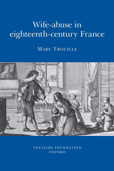 Mary Seidman Trouille - Wife-abuse in Eighteenth-century France, Häftad