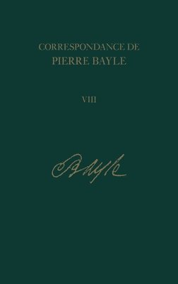 Elisabeth Labrousse, Antony McKenna - Correspondance de Pierre Bayle: 8, Inbunden