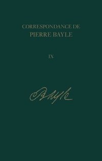 bokomslag Correspondance de Pierre Bayle: Tome neuviaeme