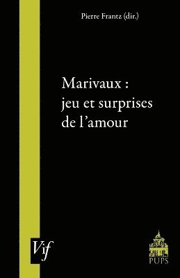 Pierre Frantz - Marivaux: Jeu Et Surprises De L'amour, Häftad