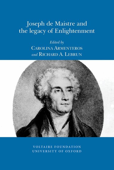 Carolina Armenteros, Richard A. Lebrun - Joseph de Maistre and the legacy of Enlightenment, Häftad