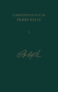 bokomslag Correspondance de Pierre Bayle: Avril 1696 - Juillet 1697, Lettres 1100-1280 v. 10