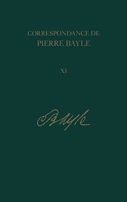 Pierre Bayle, Elisabeth Labrousse, Antony McKenna - Correspondance de Pierre Bayle: Volume 11, Inbunden