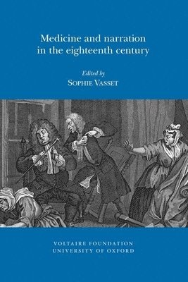 Sophie Vasset - Medicine and Narration in the Eighteenth Century, Häftad