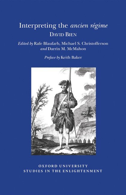 David Bien, Rafe Blaufarb, Michael S. Christofferson, Darrin M. McMahon - Interpreting the Ancien Régime, Häftad