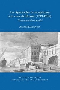 bokomslag Les Spectacles Francophones  la Cour de Russie (1743-1796)