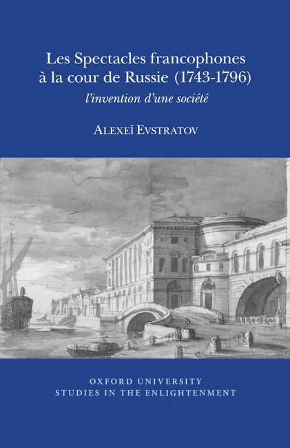 Alexei Evstratov - Les Spectacles Francophones à la Cour de Russie (1743-1796), Häftad