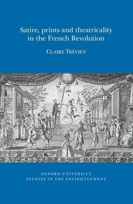 Satire, Prints and Theatricality in the French Revolution 1