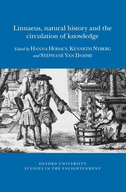 Hanna Hodacs, Kenneth Nyberg, Stéphane Van Damme - Linnaeus, natural history and the circulation of knowledge, Häftad