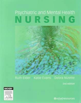 Ruth Elder, Katie Evans, Debra Nizette - Psychiatric and Mental Health Nursing, Häftad