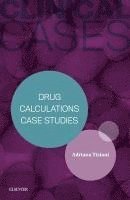 bokomslag Clinical Cases: Drug Calculations Case Studies