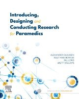 Alexander Olaussen, Kelly-Ann Bowles, Bill Lord, Brett Williams, Australia) Olaussen, Alexander, BEmergHlth(Paramedic), BMedSc(Hons), MBBS(Hons), MACPara, FHEA (Department of Paramedicine, Monash University, Australia; National Trauma Research Institute, The Alfred, Australia; Centre for Research and Evaluation, Ambulance Victoria, Australia) Bowles, Kelly-Ann, BSc(Human Movement Sc), GradDipBiostats, PhD (Department of Paramedicine, School of Primary and Allied Healthcare, Monash University, Australia) Williams, Brett (Department of Paramedicine, Monash University - Introducing, Designing and Conducting Research for Paramedics, Häftad