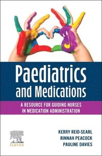bokomslag Paediatrics and Medications: A Resource for Guiding Nurses in Medication Administration