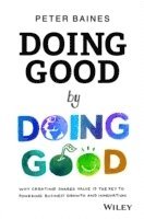 Peter Baines - Doing Good By Doing Good, Häftad
