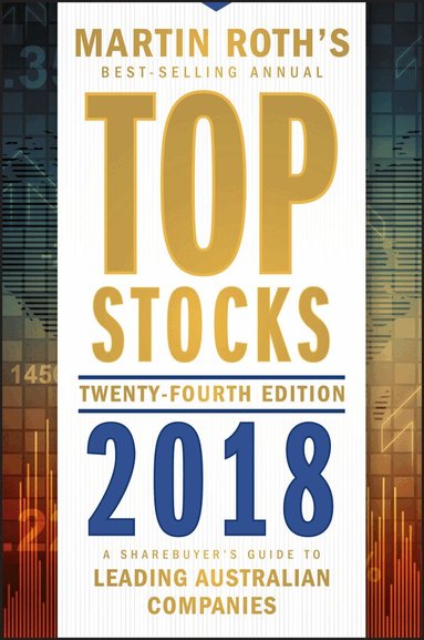 M Roth - Top Stocks 2018 – A Sharebuyer′s Guide to Leading Australian Companies, Häftad