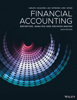 Shirley (University of New South Wales) Carlon, Rosina (University of Sydney) McAlpine, Chrisann Lee, Lorena (Monash University) Mitrione, Ngaire Kirk, Lily Wong - Financial Accounting: Reporting, Analysis and Decision Making, 6th Edition, Häftad