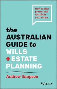 bokomslag The Australian Guide to Wills and Estate Planning