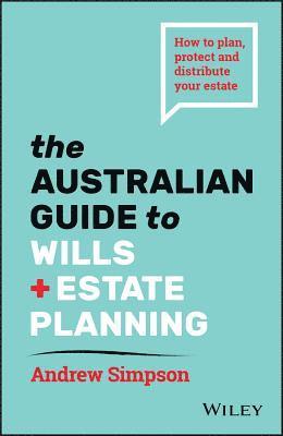 bokomslag The Australian Guide to Wills and Estate Planning