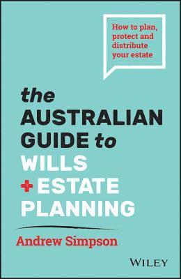 The Australian Guide to Wills and Estate Planning 1