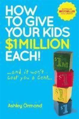 bokomslag How to Give Your Kids $1 Million Each! (And It Won't Cost You a Cent)