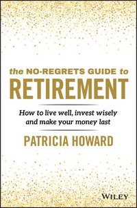 bokomslag The No-Regrets Guide to Retirement