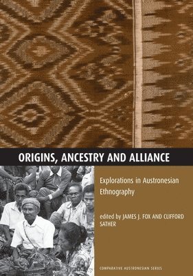 Origins, Ancestry and Alliance: Explorations in Austronesian Ethnography 1