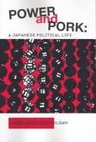 bokomslag Power and Pork: A Japanese Political Life