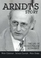 Arndt's Story: The life of an Australian economist 1