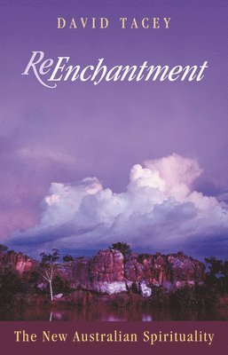 bokomslag Re-Enchantment: The New Australian Spirituality