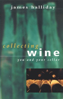 bokomslag Collecting Wine: You & Your Cellar