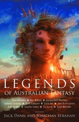 Jack Dann, Jonathan Strahan - Legends of Australian Fantasy, Häftad