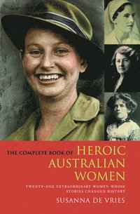 bokomslag COMPLETE BOOK OF HEROIC AUSTRALIAN WOMEN