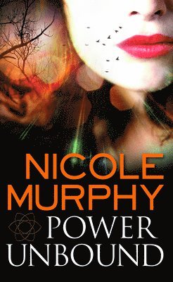 Nicole Murphy - Power Unbound, Häftad