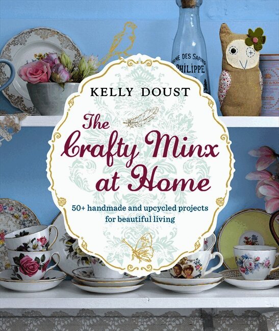 Crafty Minx at Home: 50+ Handmade & Upcycled Projects for Living