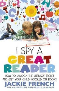 bokomslag I Spy a Great Reader: How to Unlock the Literary Secret and Get Your Child Hooked on Books