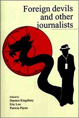 Damien Kingsbury, Eric Loo, Patricia Payne - Foreign Devils and Other Journalists, Häftad