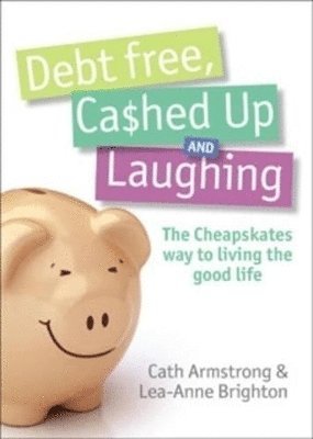 Debt Free, Cashed Up And Laughing