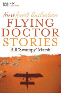 bokomslag More Great Australian Flying Doctor Stories