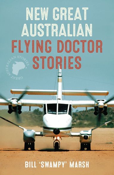 Bill Marsh - New Great Australian Flying Doctor Stories, Häftad