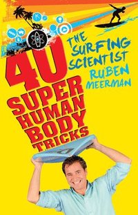 bokomslag The Surfing Scientist: 40 Super Human Body Tricks