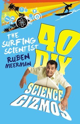 bokomslag The Surfing Scientist: 40 DIY Science Gizmos