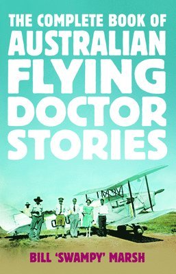 bokomslag The Complete Book of Australian Flying Doctor Stories