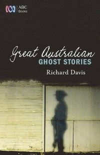 bokomslag Great Australian Ghost Stories