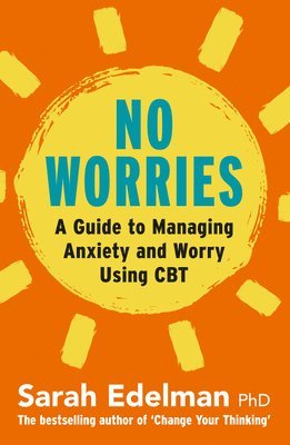 bokomslag No Worries: A Guide to Releasing Anxiety and Worry Using CBT