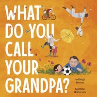 bokomslag Barton, A: What Do You Call Your Grandpa?