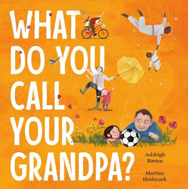 Ashleigh Barton - What Do You Call Your Grandpa?, Inbunden